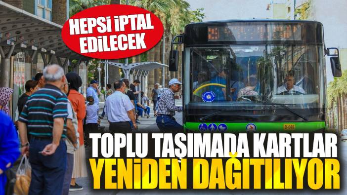 Toplu taşımada kartlar yeniden dağıtılıyor: Hepsi iptal edilecek