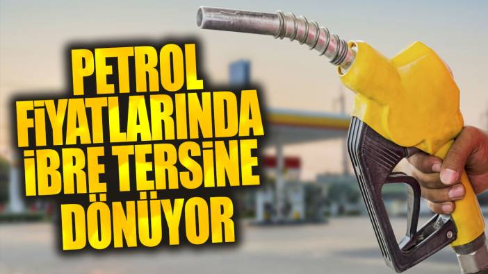 Petrol fiyatlarında ibre tersine dönüyor