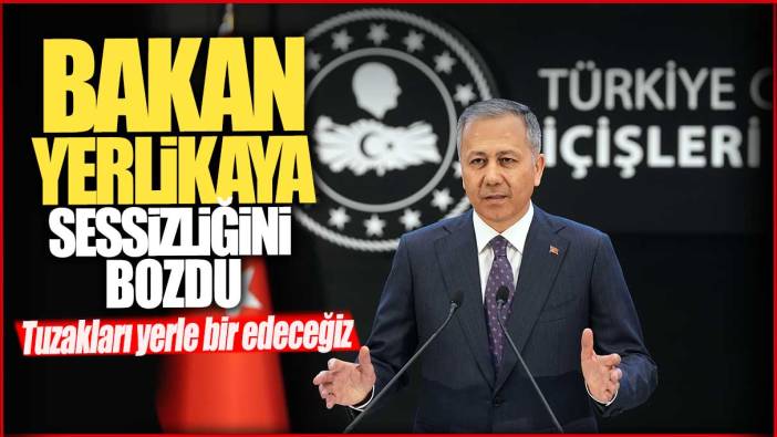 Son dakika...Bakan Yerlikaya: Tuzakları yerle bir edeceğiz