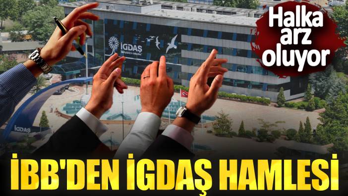 İBB'den İGDAŞ hamlesi! Halka arz oluyor