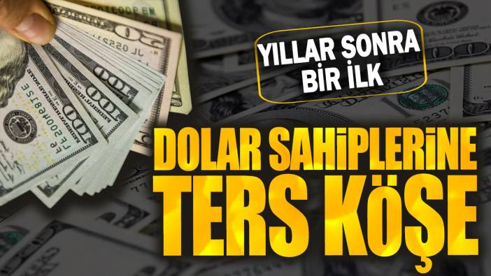 Dolar sahiplerine ters köşe