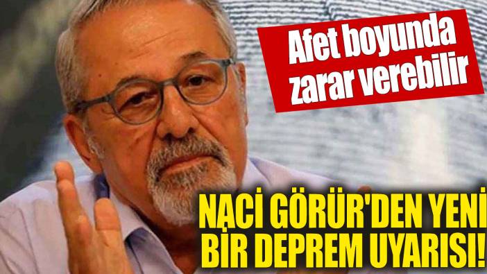 Naci Görür'den yeni bir deprem uyarısı! Afet boyunda zarar verebilir