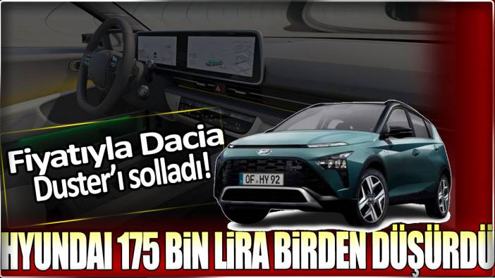 Hyundai 175 bin lira birden düşürdü: Fiyatıyla Dacia Duster'ı solladı!
