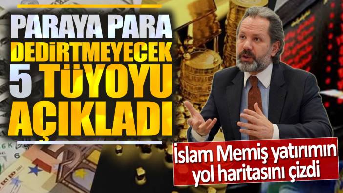 İslam Memiş yatırımın yol haritasını çizdi: Paraya para dedirtmeyecek 5 tüyoyu açıkladı!