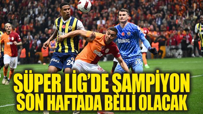 Süper Lig'de şampiyon son haftada belli olacak