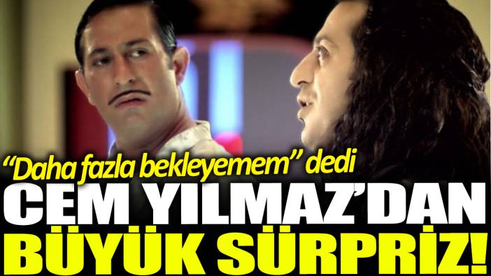 Cem Yılmaz'dan büyük sürpriz!