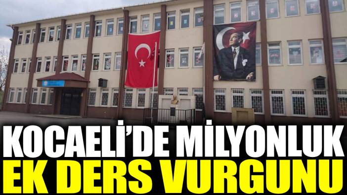 Kocaeli'de milyonluk ek ders vurgunu