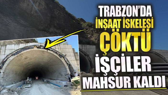 Trabzon’da inşaat iskelesi çöktü! İşçiler mahsur kaldı