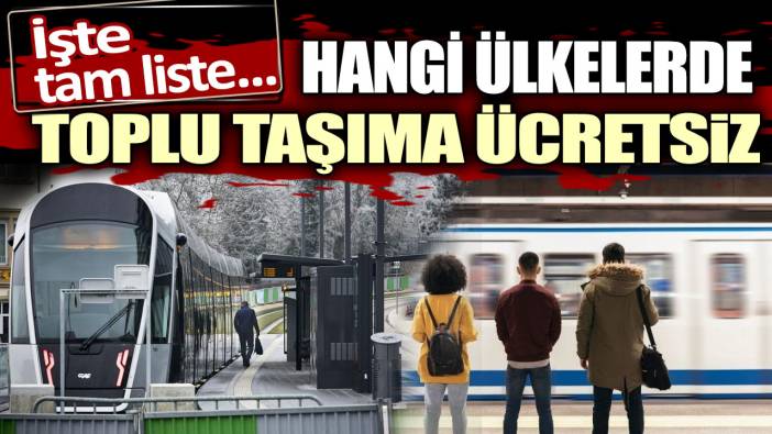 Hangi ülkelerde toplu taşıma ücretsiz? İşte tam liste...