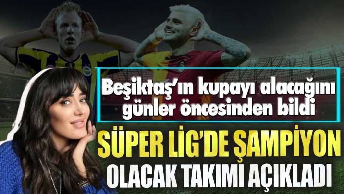 Beşiktaş’ın kupayı alacağını bilen Astrolog Meral Güven Süper Lig’de şampiyon olacak takımı açıkladı