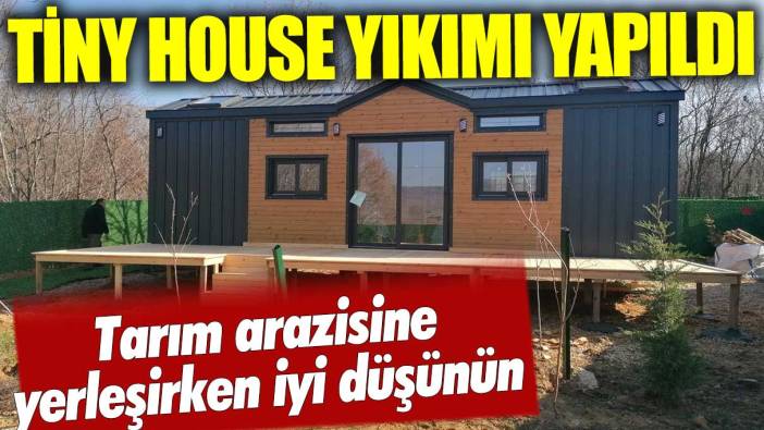 Edirne'de 'Tiny House' yıkımı yapıldı