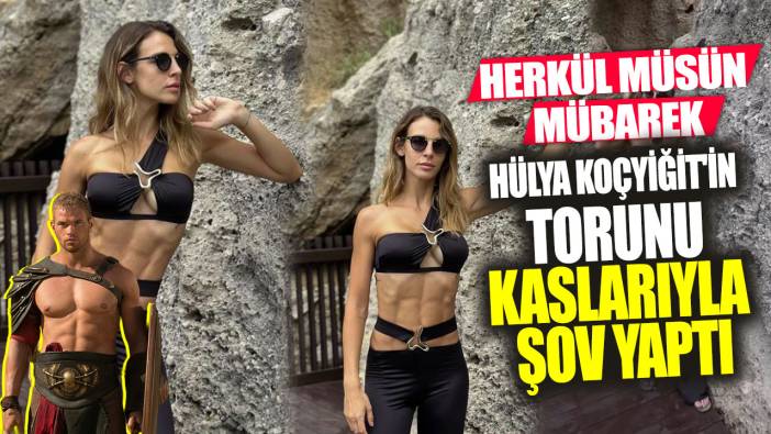 Hülya Koçyiğit'in torunu Aslışah Alkoçlar kaslarıyla şov yaptı! Herkül müsün mübarek