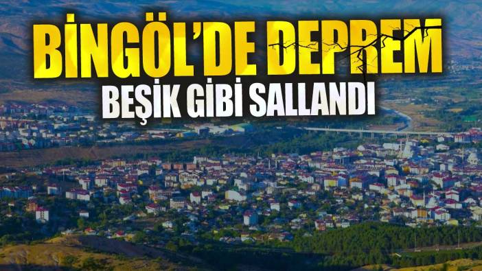 Son dakika Bingöl'de deprem! Beşik gibi sallandı