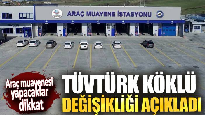 Araç muayenesi yapacaklar dikkat! TÜVTÜRK köklü değişikliği açıkladı