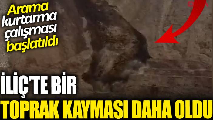 Son dakika... İliç'te bir toprak kayması daha oldu