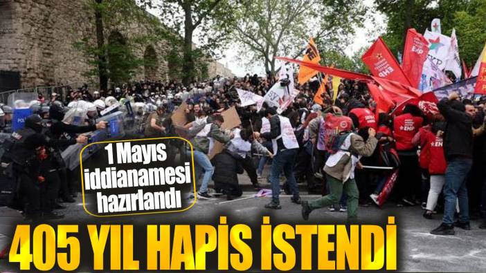 1 Mayıs iddianamesi hazırlandı! 30 kişiye 405 yıl hapis istendi