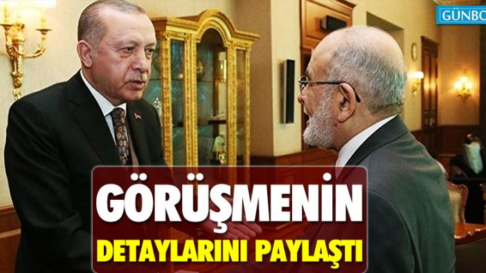 Saadet Parti Lideri Karamollaoğlu Erdoğan'la görüşmesinin detaylarını paylaştı!