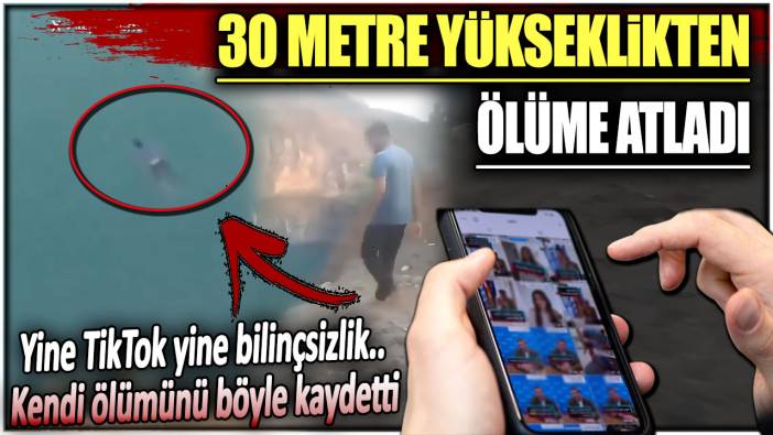 30 metre yükseklikten ölüme atladı: Yine TikTok yine bilinçsizlik...