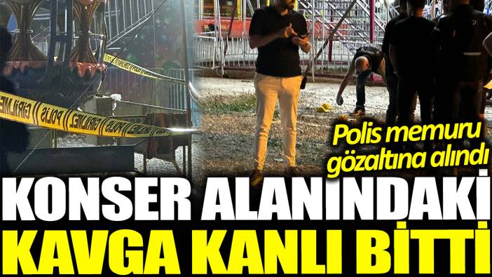 Konser alanındaki kavga kanlı bitti! 2 kişi öldü! Polis memuru gözaltına alındı