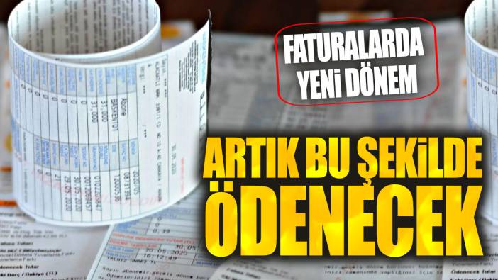 Faturalarda yeni dönem: Artık bu şekilde ödenecek