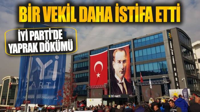 Son dakika... İYİ Parti'de istifa depremi