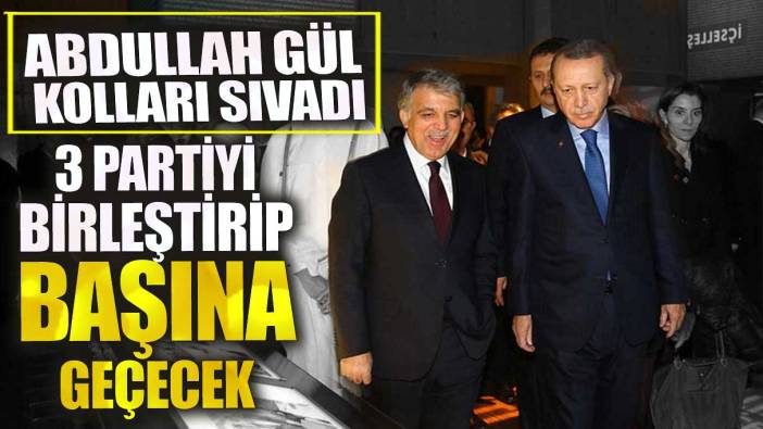 Abdullah Gül kolları sıvadı! 3 partiyi birleştirip başına geçecek