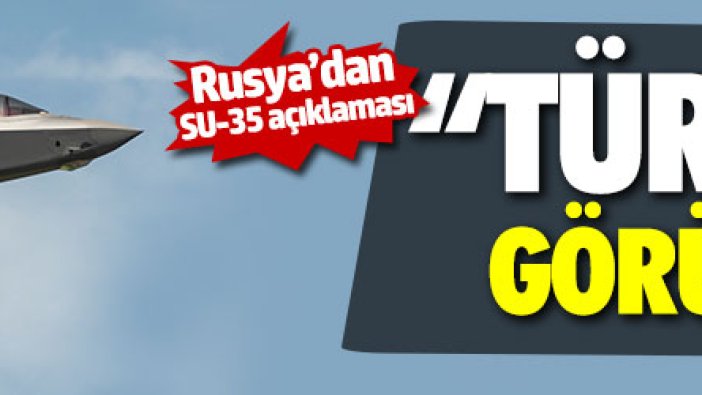 Rusya: "SU-35 için Türkiye ile görüşüyoruz"