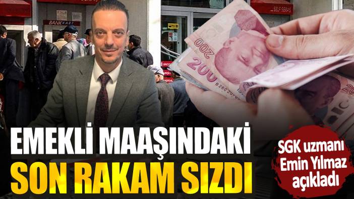 Emekli maaşındaki son rakam sızdı! SGK Uzmanı Emin Yılmaz açıkladı