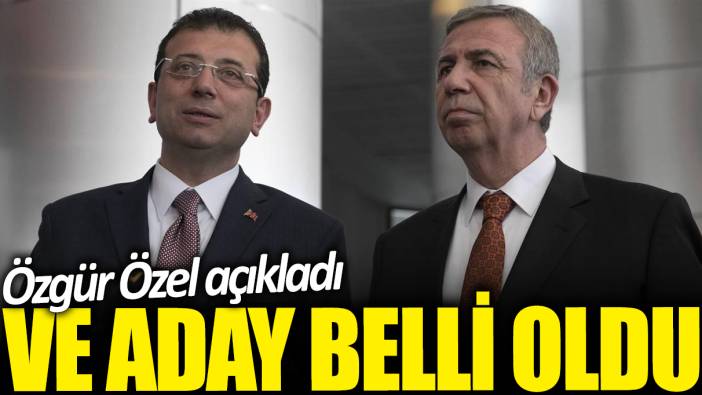 Özgür Özel Ekrem İmamoğlu'nun adaylığını açıkladı