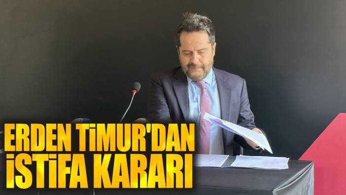 Son dakika... Erden Timur'dan istifa kararı: Tutunacak dalım kalmadı