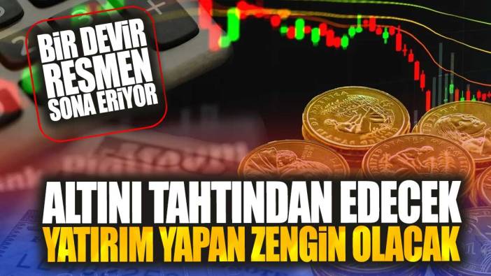 Bir devir resmen sona eriyor: Altını tahtından edecek! Yatırım yapan zengin olacak