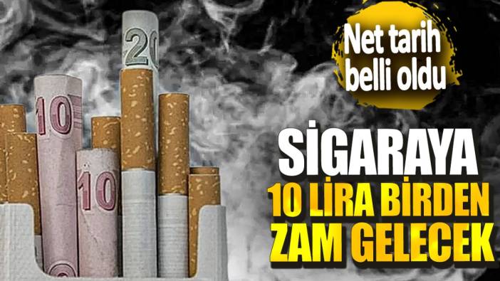 Sigaraya 10 lira birden zam gelecek! Net tarih belli oldu