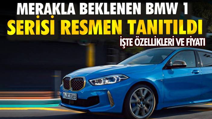 Merakla beklenen BMW 1 serisi resmen tanıtıldı: İşte özellikleri ve fiyatı