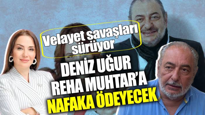 Deniz Uğur Reha Muhtar'a nafaka ödeyecek! Velayet savaşları sürüyor