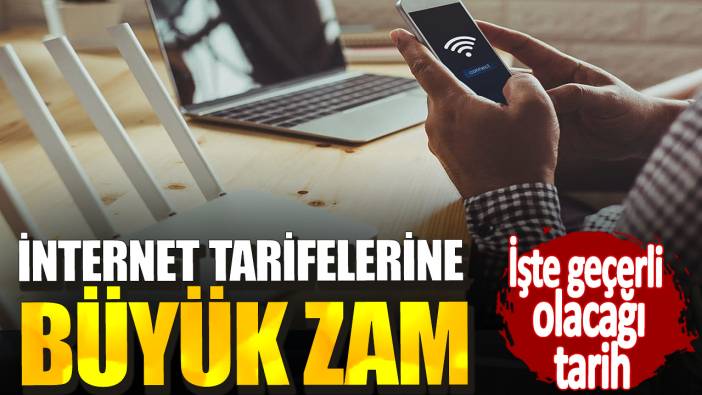 İnternet tarifelerine büyük zam! İşte geçerli olacağı tarih...