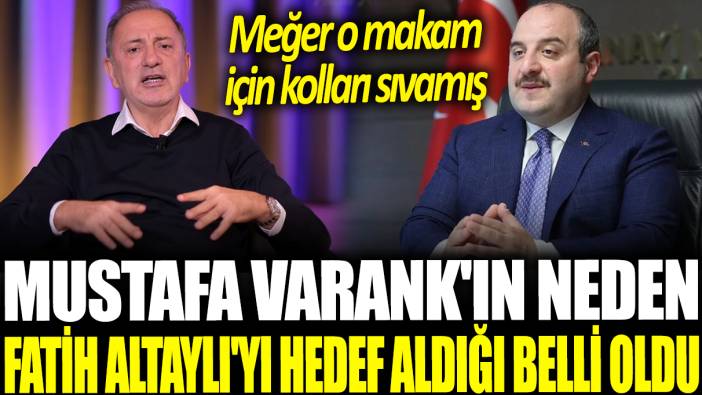 Mustafa Varank'ın neden Fatih Altaylı'yı hedef aldığı belli oldu: Meğer o makam için kolları sıvamış