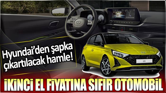 Hyundai'den ikinci el fiyatına sıfır otomobil: İ20 fiyat listesi yayımlandı