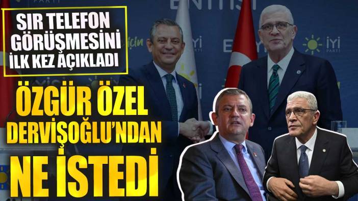 Özgür Özel Dervişoğlu’ndan ne istedi? Sır telefon görüşmesini ilk kez açıkladı