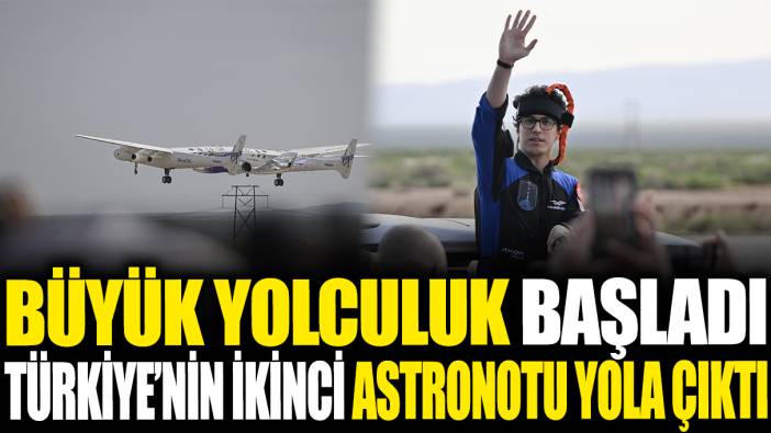 Türkiye'nin ikinci astronotu Tuva Cihangir Atasever'in yolculuğu başladı!