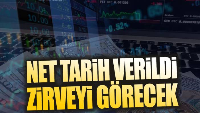 Net tarih verildi: Zirveyi görecek