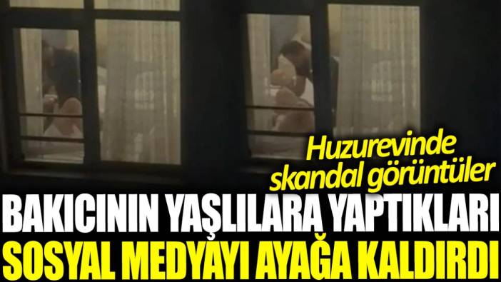 Huzurevinde skandal görüntüler! Hasta bakıcının yaşlılara yaptıkları sosyal medyayı ayağa kaldırdı