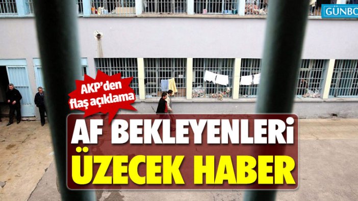 AKP'li Naci Bostancı'dan af bekleyenleri üzecek haber