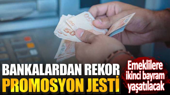 Emeklilere ikinci bayram yaşatılacak! Bankalardan rekor promosyon jesti