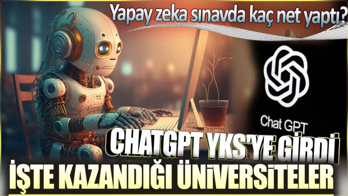 ChatGPT-4o YKS'ye girdi Boğaziçi Üniversitesini kazandı