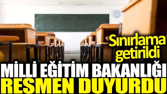 Milli Eğitim Bakanlığı açıkladı! Sınırlama getirildi