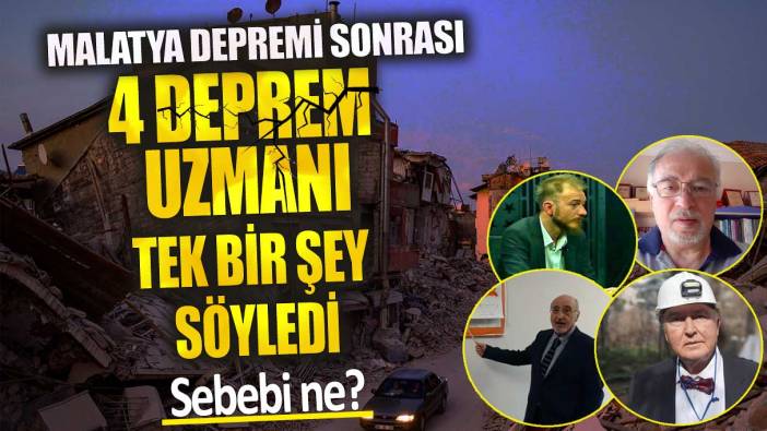 Malatya depremi sonrası dört deprem uzmanı tek bir şey söyledi