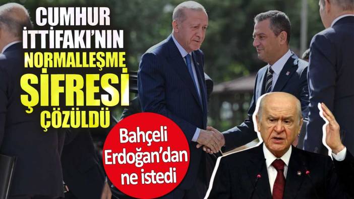 Cumhur İttifakı’nın normalleşme şifresi çözüldü! Bahçeli Erdoğan’dan ne istedi