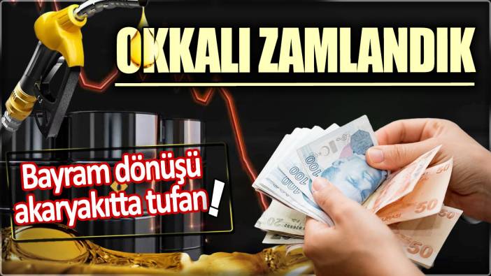 Bayram sonrası akaryakıtta okkalı zam