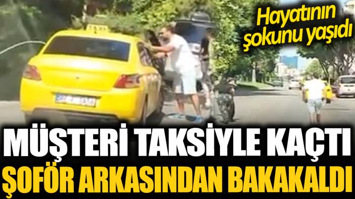 Taksici hayatının şokunu yaşadı... Müşteri taksiyle kaçtı şoför arkasından bakakaldı