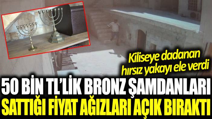 Kiliseye dadanan hırsız 50 bin TL'lik şamdanları 250 TL'ye satarken yakalandı